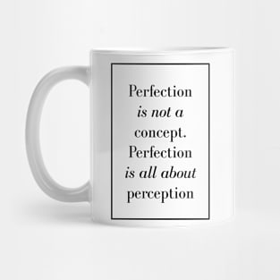 Perfection is not a concept. Perfection is all about perception - Spiritual quote Mug